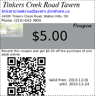 Tinkers Creek Road Tavern coupon : Present this coupon and get $5.00 off the purchase of one adult entre.Please present this coupon to the server. One coupon and one check per visit per table.   Excludes Happy Hour menu, other coupons or special offers. No cash value. Not valid for alcoholic beverages. Tax and gratuity excluded.
